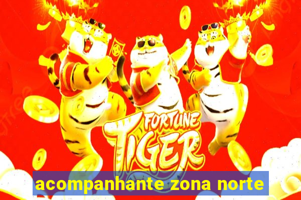 acompanhante zona norte